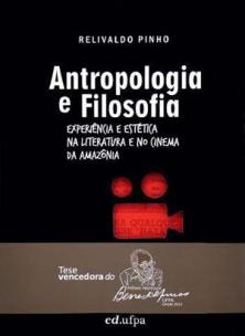Antropologia e Filosofia: experiência e estética na literatura e no cinema da Amazônia. ed.ufpa. 2015